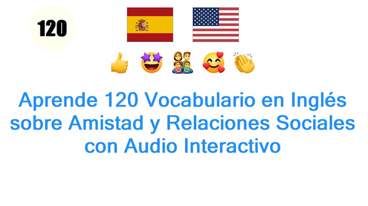 Aprende 120 Vocabulario en Inglés sobre Amistad y Relaciones Sociales con Audio Interactivo